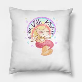 Kill em with kindness mermaid Pillow