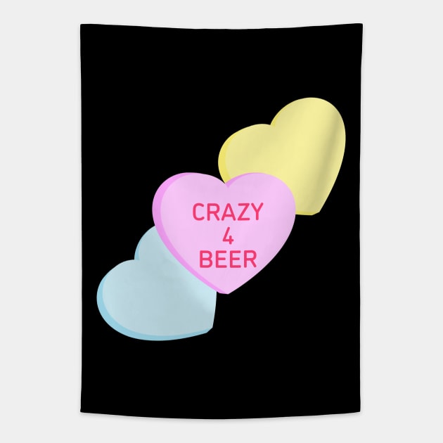 Conversation Hearts - Crazy 4 Beer - Valentines Day Tapestry by skauff