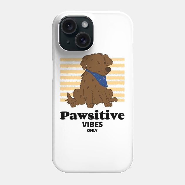 Pawsitive Vibes Only - Cute Dog Lover Phone Case by Rachel Garcia Designs