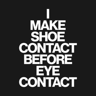 Haute Leopard I Make Shoe Contact Before Eye Contact Sassy/Funny Quote T-Shirt