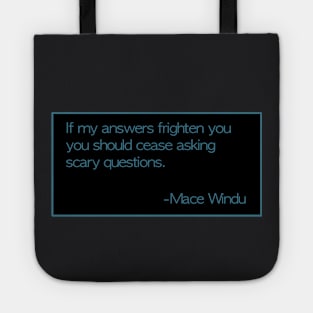 Mace Windu Quotes: “If my answers frighten you...” Tote