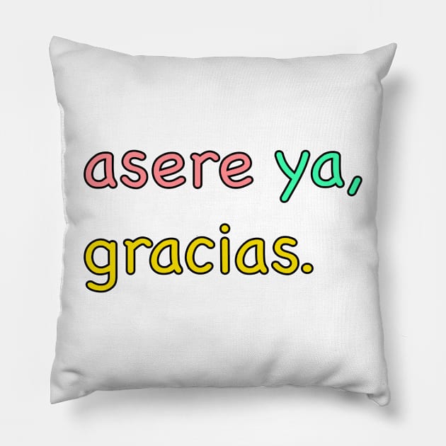 Asere ya, gracias Pillow by  Sadboy12