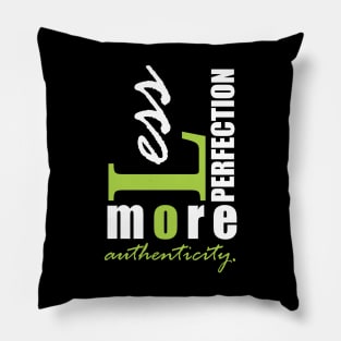 Less perfection, more authenticity. Pillow