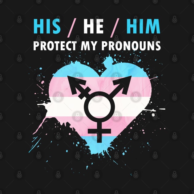 Protect My Pronouns HIS/He/Him For LGBT by MarYouLi