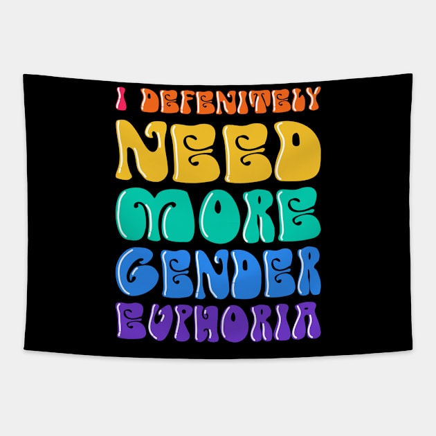 I Definitly Need More Gender Euphoria Tapestry by Anassein.os