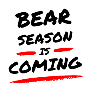 Bear season is coming ! Artwork 1 (Black) T-Shirt