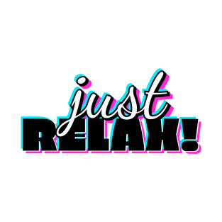 Just Relax Word Typography Design T-Shirt