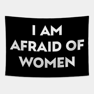 I Am Afraid Of Women Funny Saying Tapestry