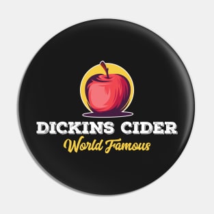 Dickins Cider World Famous For All Your Loved Ones Funny Pin