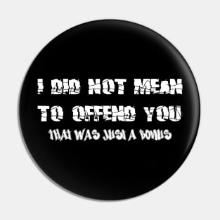 I Did Not Mean to Offend You Pin