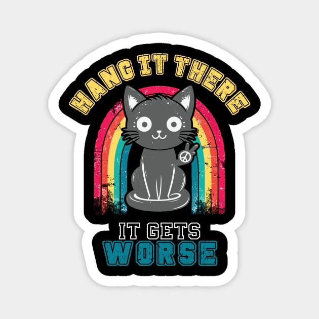 Hang In There It Gets Worse Funny Black Cat Magnet by Visual Vibes