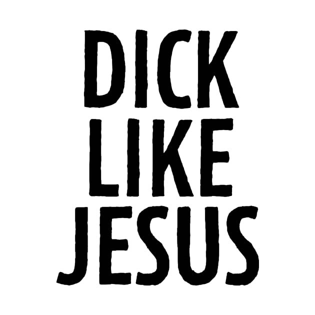 D**k Like Jesus by theoddstreet