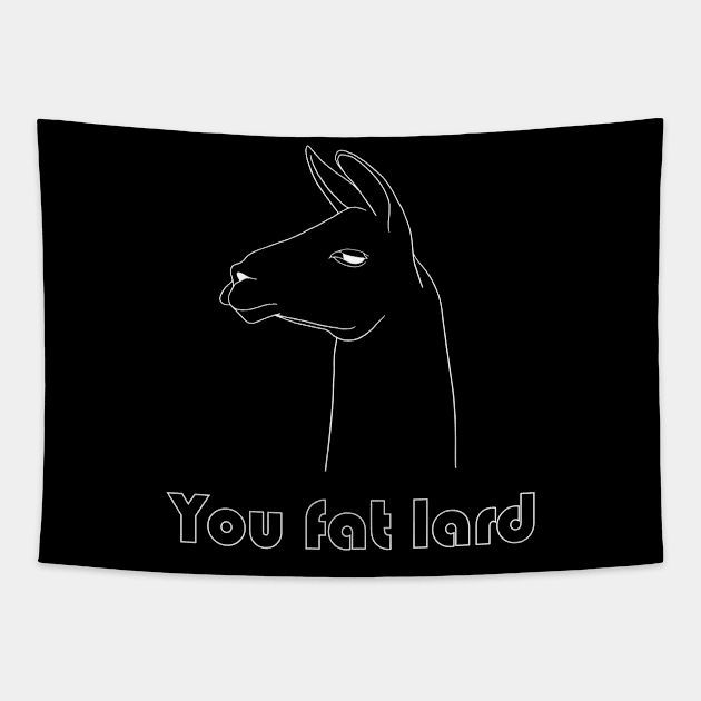 You Fat Lard - white Tapestry by NickiPostsStuff