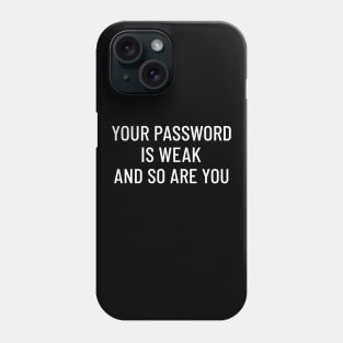 Your Password Is Weak Cyber Security Phone Case