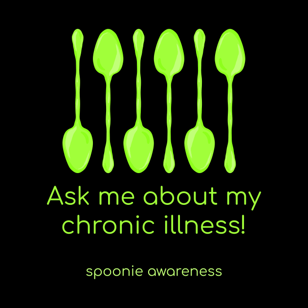Ask Me About My Chronic Illness (Chartreuse Spoons) by KelseyLovelle