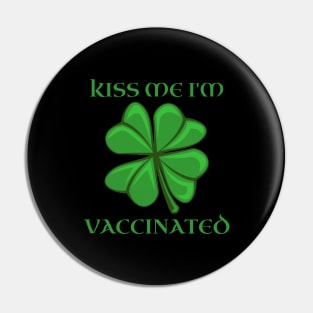 Kiss Me I'm Vaccinated Irish, I'm Irish Funny Immunization st patricks day Pin