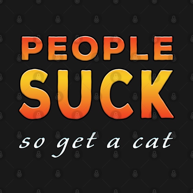 People Suck So Get A Cat Orange by Shawnsonart