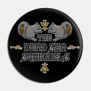 The Dead Sea Squirrels Pin