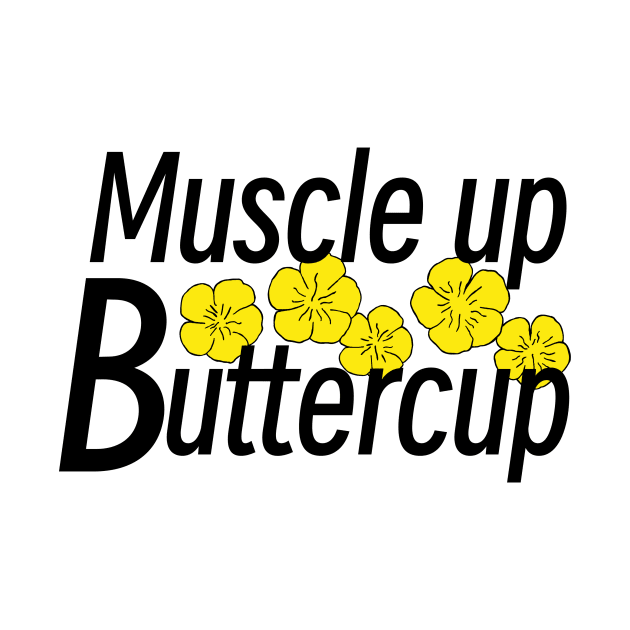 Muscle up buttercup by shellTs