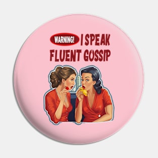 Warning: I speak fluent gossip Pin