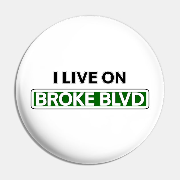 I live on Broke Blvd Pin by Mookle