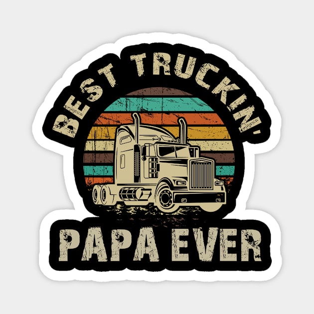 Best Truckin_ Papa Ever T-Shirt Father_s Day Gift Shirt Magnet by crosszcp2