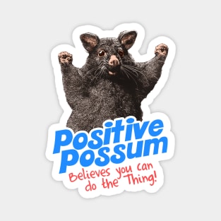 Positive Possum Believes You Can Do The Thing! Magnet