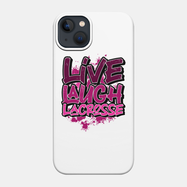 Live laugh lacrosse - Lacrosse - Phone Case
