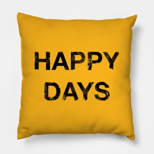 Happy Days Pillow