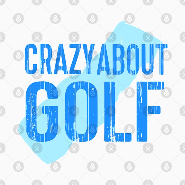 Crazy about Golf Design for Golfing Gift by etees0609