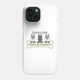 Gotta Love Giant Schnauzers Phone Case