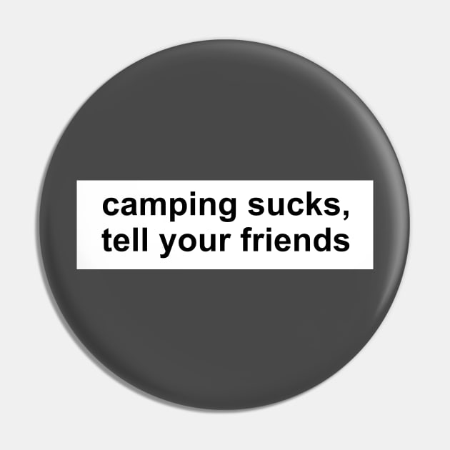 Camping Sucks, Tell Your Friends Apparel and Accessories Pin by bahama mule