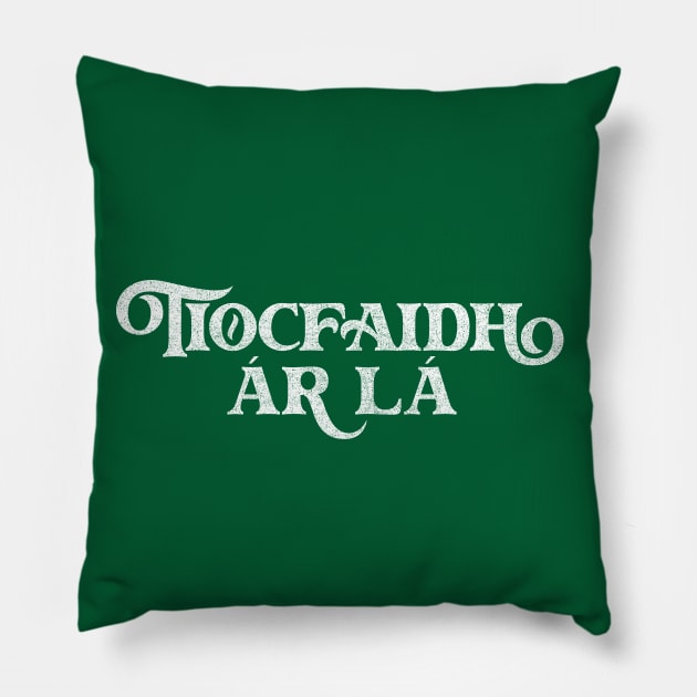 Tiocfaidh ár lá / Our Day Will Come Pillow by feck!