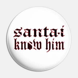 santa i know him Pin