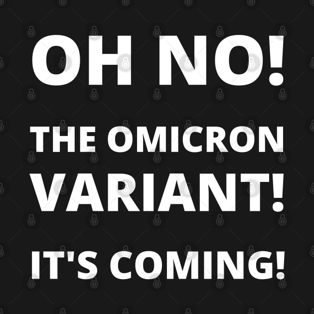 Oh No! The Omicron Variant! It's Coming! Based on Viral Trend by apparel.tolove@gmail.com