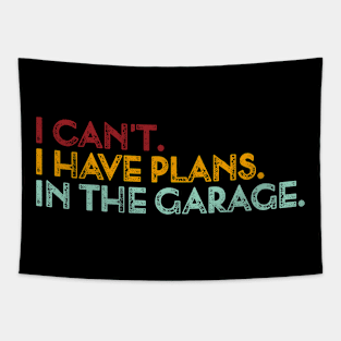 Vintage I can't. I have plans. In the garage. Funny Tapestry