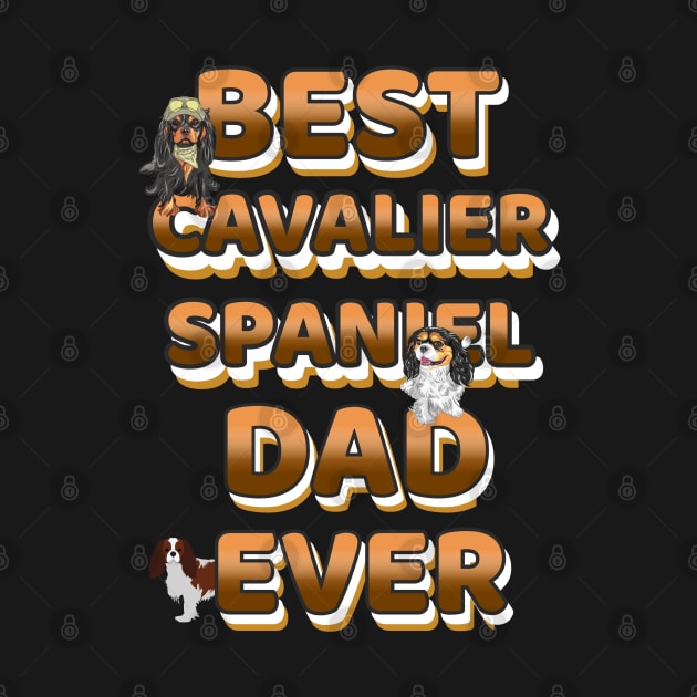 Best Dog Dad Ever Cavalier Spaniel by Bullenbeisser.clothes