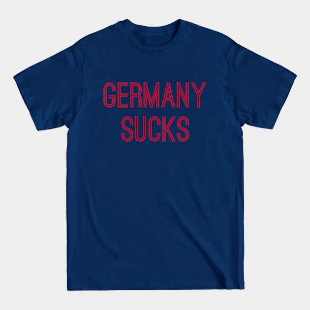 Disover Germany Sucks (Red Text) - Germany Sucks - T-Shirt