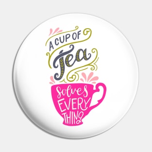 A Cup Of Tea Solves Everything Pin