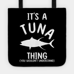 It's a Tuna Thing - You Wouldn't Understand Tote
