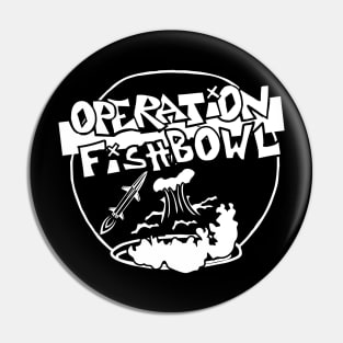 Operation Fishbowl Pin
