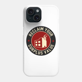 Reclaim Your Surplus Value Phone Case