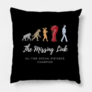 The missing link, The all time social distancing champion, funny meme white text Pillow