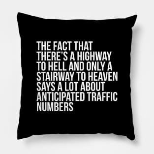 Funny Quote There's Highway To Hell And Stairway To Heaven Pillow