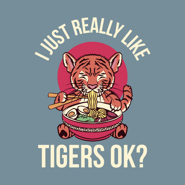 Disover I Just Really Like Tigers Funny Tiger Gift - I Just Really Like Tigers - T-Shirt