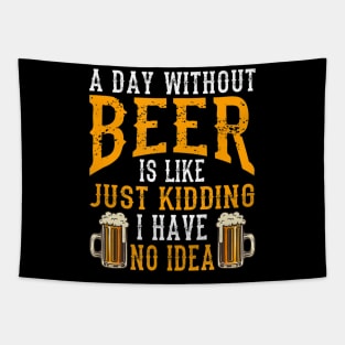 A Day Without Beer Is Like Just Kidding I Have No Idea Tapestry