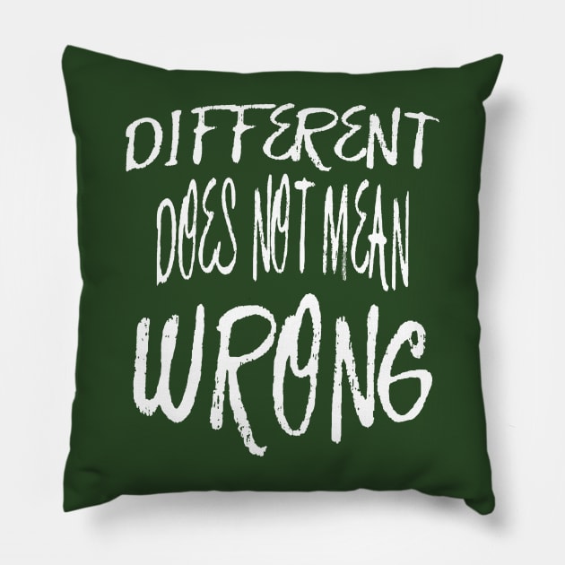 Different Does Not Mean Wrong White Scribbled Quote Pillow by taiche