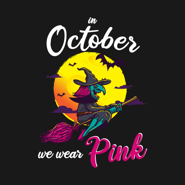 Disover In October We Wear Pink - Witches Breast Cancer - Breast Cancer Halloween - T-Shirt