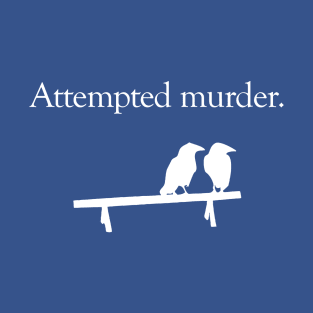 Attempted Murder 1 T-Shirt