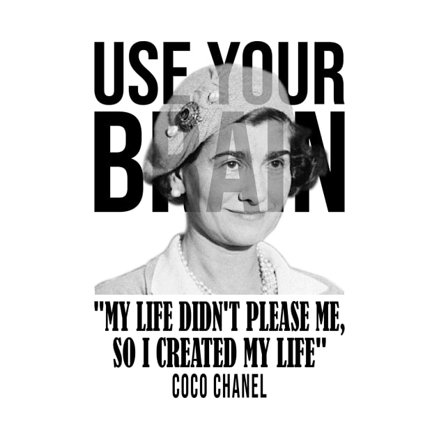 Use your brain - Coco Chanel by UseYourBrain